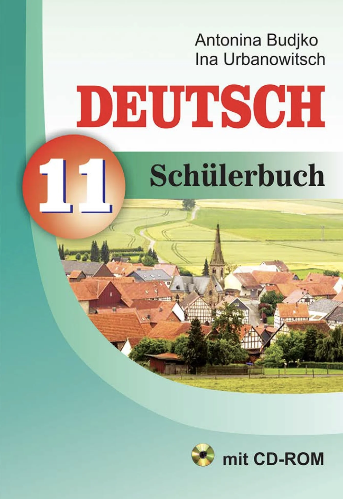 Немецкий язык (Deutsch), 11 класс Учебник (Schülerbuch), авторы: Будько Антонина Филипповна (Budjko Antonina), Урбанович Инна Ювинальевна (Urbanowitsch Ina), издательство Вышэйшая школа, Минск, 2019, бирюзового цвета